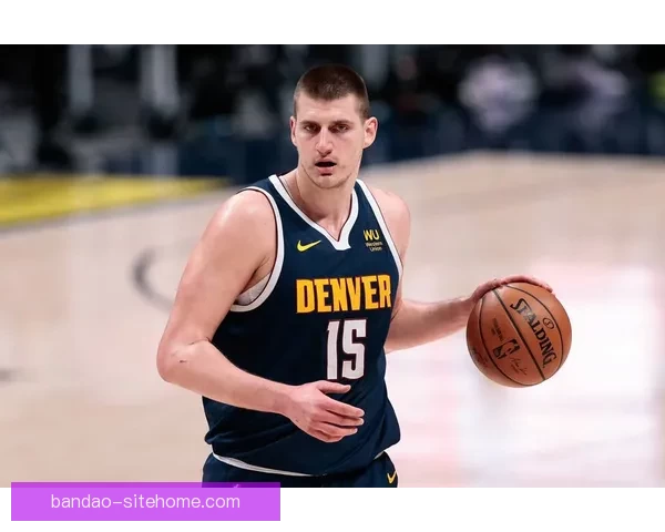 末节爆发力无解约基奇33分15篮板12助攻创七项新纪录带队取胜